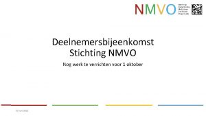 Deelnemersbijeenkomst Stichting NMVO Nog werk te verrichten voor