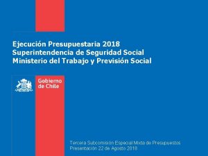 Ejecucin Presupuestaria 2018 Superintendencia de Seguridad Social Ministerio