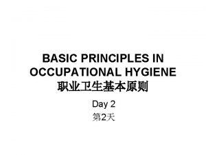 BASIC PRINCIPLES IN OCCUPATIONAL HYGIENE Day 2 2