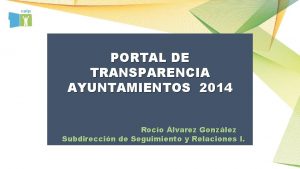 PORTAL DE TRANSPARENCIA AYUNTAMIENTOS 2014 Roco lvarez Gonzlez