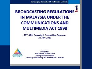 Suruhanjaya Komunikasi Multimedia Malaysia BROADCASTING REGULATIONS IN MALAYSIA