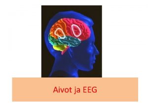Aivot ja EEG Aivojen rakenne Pnahka Kallo Aivokuori