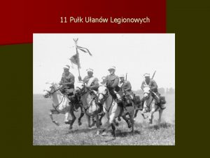 11 Puk Uanw Legionowych Historia 11 Puku Uanw