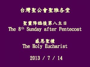 The 8 th Sunday after Pentecost The Holy