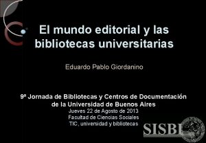 El mundo editorial y las bibliotecas universitarias Eduardo