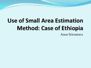 Use of Small Area Estimation Method Case of