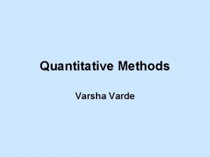 Quantitative Methods Varsha Varde Quantitative Methods Quantifying Uncertainty