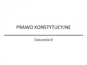 PRAWO KONSTYTUCYJNE wiczenia 8 Stany nadzwyczajne a Ograniczanie