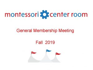 General Membership Meeting Fall 2019 Agenda Who We