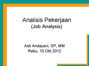 Analisis Pekerjaan Job Analysis Asti Andayani SP MM