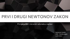PRVI I DRUGI NEWTONOV ZAKON Primjena BBC micro