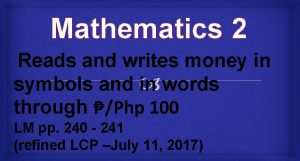 Mathematics 2 Reads and writes money in symbols