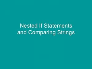 Nested If Statements and Comparing Strings ifelseif statements