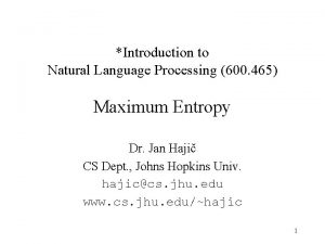 Introduction to Natural Language Processing 600 465 Maximum