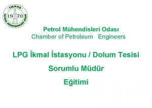 Petrol Mhendisleri Odas Chamber of Petroleum Engineers LPG