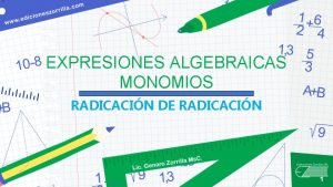 EXPRESIONES ALGEBRAICAS MONOMIOS RADICACIN DE RADICACIN 1 Descomponiendo