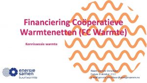 Financiering Coperatieve Warmtenetten FC Warmte Kennissessie warmte Naam