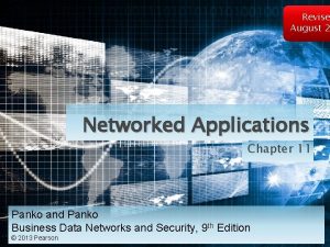 Revise August 2 Networked Applications Chapter 11 Panko