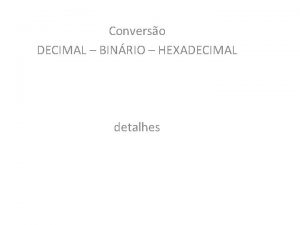 Converso DECIMAL BINRIO HEXADECIMAL detalhes Decimal para binrio