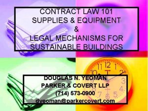 CONTRACT LAW 101 SUPPLIES EQUIPMENT LEGAL MECHANISMS FOR