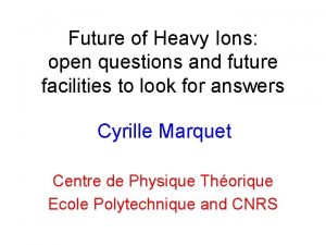 Future of Heavy Ions open questions and future