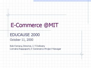 ECommerce MIT EDUCAUSE 2000 October 11 2000 Bob