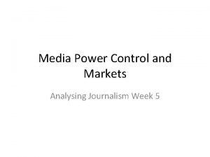 Media Power Control and Markets Analysing Journalism Week