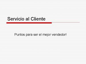 Servicio al Cliente Puntos para ser el mejor