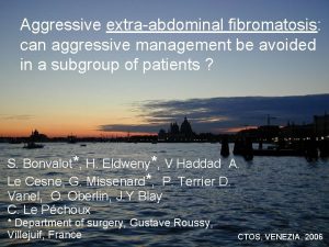 Aggressive extraabdominal fibromatosis can aggressive management be avoided