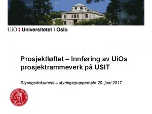 Prosjektlftet Innfring av Ui Os prosjektrammeverk p USIT