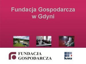 Fundacja Gospodarcza w Gdyni Dziaanie 6 1 Cel