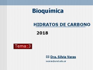 Bioqumica HIDRATOS DE CARBONO 2018 Tema 3 Dra