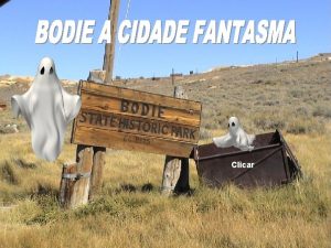 Clicar Conhea Bodie famosa cidade fantasma na Califrnia