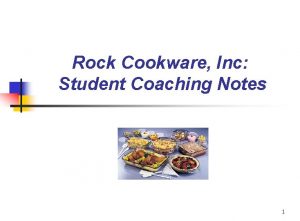 Rock Cookware Inc Student Coaching Notes 1 Questions