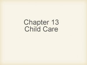 Chapter 13 Child Care Use of Child Care