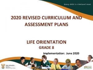 2020 REVISED CURRICULUM AND ASSESSMENT PLANS LIFE ORIENTATION