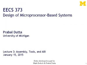 EECS 373 Design of MicroprocessorBased Systems Prabal Dutta