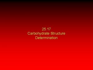 25 17 Carbohydrate Structure Determination Carbohydrate Structure Determination