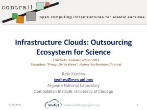 Infrastructure Clouds Outsourcing Ecosystem for Science CONTRAIL Summer