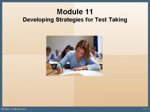 Module 11 Developing Strategies for Test Taking Hholdorf