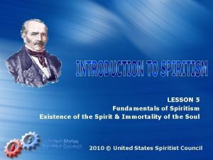 LESSON 5 Fundamentals of Spiritism Existence of the