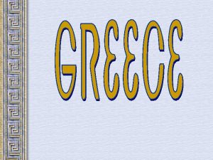 The Geography of Greece Geography of Greece is