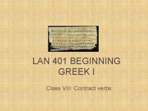 LAN 401 BEGINNING GREEK I Class VIII Contract