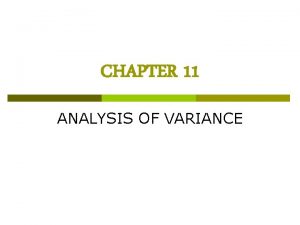 CHAPTER 11 ANALYSIS OF VARIANCE ONEWAY ANALYSIS OF