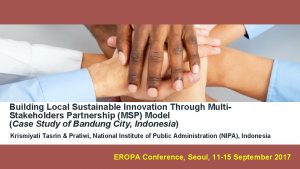 Building Local Sustainable Innovation Through Multi Stakeholders Partnership