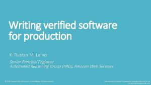 Writing verified software for production K Rustan M