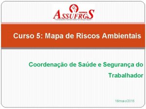 Curso 5 Mapa de Riscos Ambientais Coordenao de