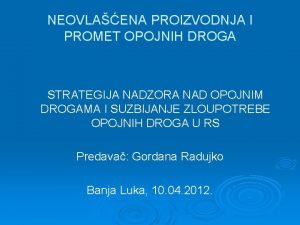 NEOVLAENA PROIZVODNJA I PROMET OPOJNIH DROGA STRATEGIJA NADZORA