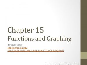 Chapter 15 Functions and Graphing Hartmut Kaiser hkaisercct