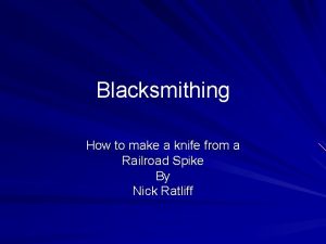 Blacksmithing How to make a knife from a